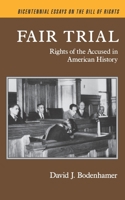 Fair Trial: Rights of the Accused in American History (Bicentennial Essays on the Bill of Rights) 0195055594 Book Cover