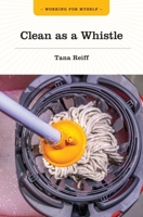 Clean As a Whistle (Working for Myself Series) 1771533536 Book Cover