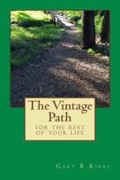 The Vintage Path: for the rest of your life 1494952637 Book Cover