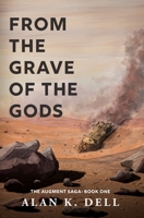 From the Grave of the Gods: The Augment Saga Book One 1919632603 Book Cover