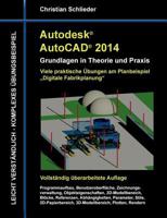 Autodesk AutoCAD 2014 - Grundlagen in Theorie und Praxis: Viele praktische Übungen am Planbeispiel  „Digitale Fabrikplanung“ 3732252841 Book Cover