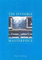 The Invisible Masterpiece 0226042650 Book Cover