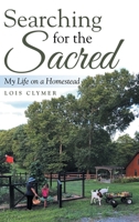 Searching for the Sacred: My Life on a Homestead 197367288X Book Cover