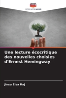 Une lecture écocritique des nouvelles choisies d'Ernest Hemingway 6209093876 Book Cover
