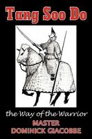 Tang Soo Do the Way of the Warrior 1449008119 Book Cover