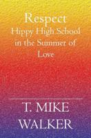 Respect: Hippy High School in the Summer of Love 1591098971 Book Cover