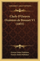 Chefs-D'Oeuvre Oratoires de Bossuet V1 (1855) 1167690265 Book Cover