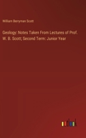 Geology: Notes Taken From Lectures of Prof. W. B. Scott; Second Term: Junior Year 3385108470 Book Cover