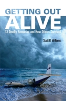 Getting Out Alive: 13 Deadly Scenarios and How Others Survived 1569758735 Book Cover