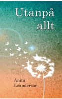Utanpå allt (Swedish Edition) 9180970664 Book Cover