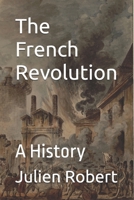 The French Revolution: A History B0GC5T736N Book Cover