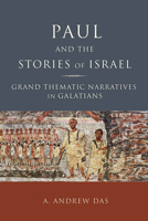Paul and the Stories of Israel: Grand Thematic Narratives in Galatians 1451490097 Book Cover