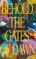 Behold The Gates Of Dawn B0CCSTB8ZZ Book Cover