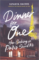 Dinner for One: How Cooking in Paris Saved Me 0778333035 Book Cover