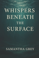 Whispers Beneath the Surface B0F3WBDVND Book Cover