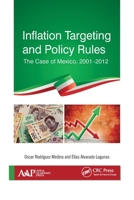 Inflation Targeting and Policy Rules: The Case of Mexico, 2001-2012 1774635836 Book Cover