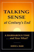Talking Sense at Century's End 0964737272 Book Cover