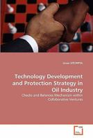 Technology Development and Protection Strategy in Oil Industry: Checks and Balances Mechanism within Collaborative Ventures 363919246X Book Cover