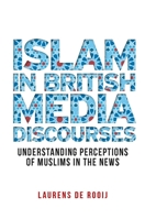 Media Discourses, Muslims, and Non-Muslims in the United Kingdom 1526135221 Book Cover