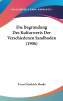 Die Begrundung Des Kulturwerts Der Verschiedenen Sandboden (1906) 1161070117 Book Cover