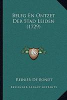 Beleg En Ontzet Der Stad Leiden (1729) 1165889064 Book Cover