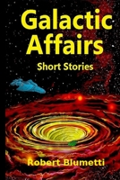 Galactic Affairs: Short Stories Book # One 0595248659 Book Cover