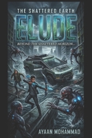 Elude: Beyond the shattered horizon…. (The Shattered Earth) B0HD61TMWQ Book Cover