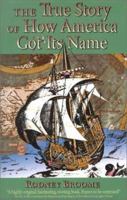 The True Story of How America Got Its Name 1567315453 Book Cover