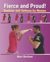 Fierce and Proud! Realistic Self-Defense for Women 1688047158 Book Cover