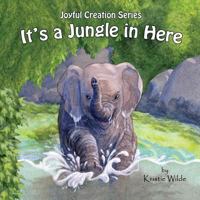 It's a Jungle in Here 0997482826 Book Cover