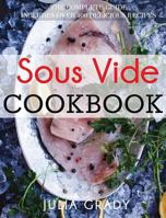 Sous Vide Cookbook: Prepare Professional Quality Food Easily at Home 1947243012 Book Cover