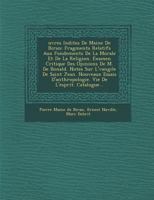 Oeuvres inédites de Maine de Biran: Fragments Relatifs Aux Fondements de La Morale Et de La Religion. Examen Critique Des Opinions de M. de Bonald. Notes Sur L'Evangile de Saint Jean. Nouveaux Essais  1249994942 Book Cover