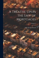 A Treatise on the Law of Mortgages, Vol. 2 of 2 (Classic Reprint) 102269488X Book Cover