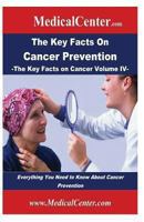 The Key Facts on Cancer Prevention: Everything You Need to Know About Cancer Prevention 1489539662 Book Cover