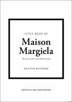 Little Book of Maison Margiela : The Story of the Iconic Fashion House 1035434482 Book Cover