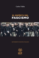 El espíritu del fascismo: Una investigación sobre el fundamento ideológico del movimiento fascista italiano (1915 - 1945) (CARLOS VIDELA) (Spanish Edition) 9566375204 Book Cover
