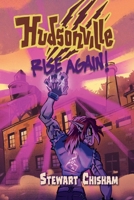 Hudsonville - Rise Again!: A Young Adult Urban Fantasy (Hudsonville Young Adult Urban Fantasy) 1683152069 Book Cover