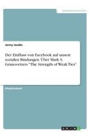 Der Einfluss von Facebook auf unsere sozialen Bindungen. Über Mark S. Granovetters "The Strength of Weak Ties" (German Edition) 366889924X Book Cover