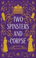 Two Spinsters and a Corpse (Two Spinsters and a Murder Mystery) 1965255000 Book Cover