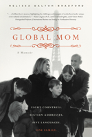 Global Mom: Eight Countries, Sixteen Addresses, Five Languages, One Family 193830134X Book Cover