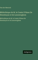 Bibliothèque de M. le Comte D'Hane De Steenhuyse et de Leeuwerghem: Bibliothèque de M. le Comte D'Hane De Steenhuyse et de Leeuwerghem (French Edition) 3563753822 Book Cover