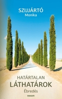 Határtalan láthatárok: Ébredés (Hungarian Edition) 3711601782 Book Cover