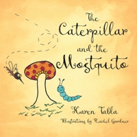 The Caterpillar and the Mosquito 1958877883 Book Cover