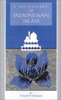 A Dictionary of Indonesian Islam (Research in International Studies Southeast Asia Series) 0896801829 Book Cover