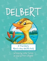 Delbert: A True Story About a Boy and his Duck B0DVMT81LN Book Cover