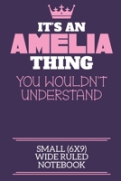 It's An Amelia Thing You Wouldn't Understand Small (6x9) Wide Ruled Notebook: A cute book to write in for any book lovers, doodle writers and budding authors! 170066283X Book Cover