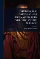 Studien zur Lateinischen Grammatik und Stilistik, Zweite Auflage 1141004011 Book Cover