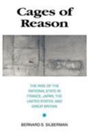 Cages of Reason: The Rise of the Rational State in France, Japan, the United States, and Great Britain 0226757374 Book Cover