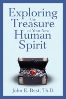 Exploring The Treasure of Your New Human Spirit 1963542010 Book Cover