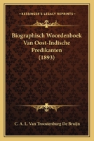 Biographisch Woordenboek Van Oost-Indische Predikanten (1893) 1167704185 Book Cover